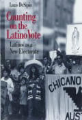 Counting on the Latino Vote: Latinos as a New Electorate