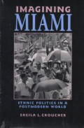 Imagining Miami: Ethnic Politics in a Postmodern World