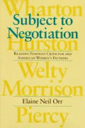 Subject to Negotiation: Reading Feminist Criticism and American Women's Fictions