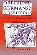 Obedient Germans? a Rebuttal: A New View of German History