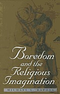 Boredom and the Religious Imagination