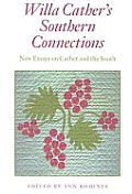Willa Cather's Southern Connections: New Essays on Cather and the South