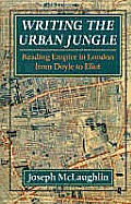Writing the Urban Jungle: Reading Empire in London from Doyle to Eliot
