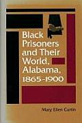 Black Prisoners and Their World: Alabama, 1865-1900