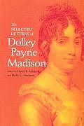 The Selected Letters of Dolley Payne Madison