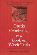 Cautio Criminalis, or a Book on Witch Trials