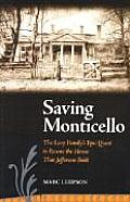 Saving Monticello The Levy Familys Epic Quest to Rescue the House That Jeffereson Built