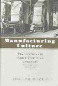 Manufacturing Culture: Vindications of Early Victorian Industry
