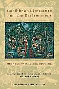 Caribbean Literature & the Environment Between Nature & Culture