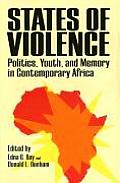 States of Violence: Politics, Youth, and Memory in Contemporary Africa