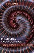 Millipedes & Moon Tigers Science & Policy in an Age of Extinction