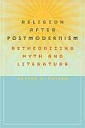 Religion After Postmodernism: Retheorizing Myth and Literature