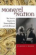 Mongrel Nation: The America Begotten by Thomas Jefferson and Sally Hemings