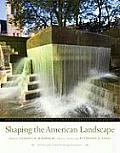 Shaping the American Landscape: New Profiles from the Pioneers of American Landscape Design Project
