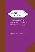 Vanishing Lives: Style and Self in Tennyson, D. G. Rossetti, Swinburne, and Yeats