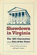 Showdown In Virginia The 1861 Convention & The Fate Of The Union