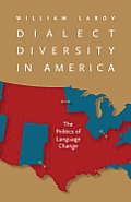 Dialect Diversity in America: The Politics of Language Change (Page-Barbour Lectures)