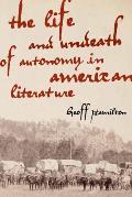 The Life and Undeath of Autonomy in American Literature