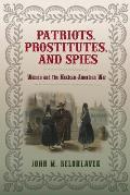 Patriots Prostitutes & Spies Women & the Mexican American War