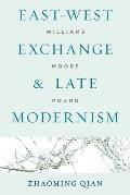 East-West Exchange and Late Modernism: Williams, Moore, Pound