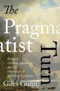 Pragmatist Turn Religion the Enlightenment & the Formation of American Literature