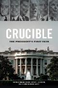 Crucible The Presidents First Year