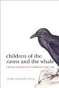 Children of the Raven & the Whale Visions & Revisions in American Literature