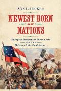 Newest Born of Nations: European Nationalist Movements and the Making of the Confederacy