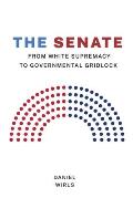 Senate From White Supremacy to Governmental Gridlock