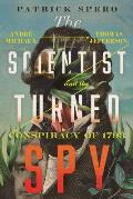 The Scientist Turned Spy: Andr? Michaux, Thomas Jefferson, and the Conspiracy of 1793