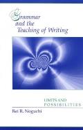 Grammar and the Teaching of Writing: Limits and Possibilities
