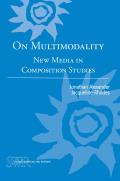 On Multimodality: New Media in Composition Studies