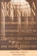 Moving a Mountain: Transforming the Role of Contingent Faculty in Composition Studies and Higher Education