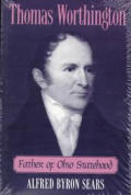 Thomas Worthington: Father of Ohio Statehood