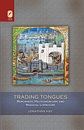 Trading Tongues Merchants Multilingualism & Medieval Literature