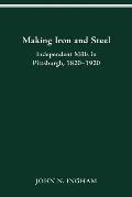 Making Iron Steel: Independent Mills in Pittsburgh, 1820-19