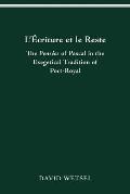 L'?criture Et Le Reste: The Pens?es of Pascal in the Exegetical Tradition of Port-Royal