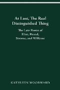 At Last, the Real Distinguished Thing: The Late Poems of Eliot, Pound, Stevens, and Williams