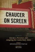 Chaucer on Screen: Absence, Presence, and Adapting the Canterbury Tales