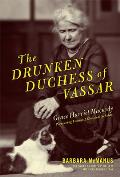 The Drunken Duchess of Vassar: Grace Harriet Macurdy, Pioneering Feminist Classical Scholar