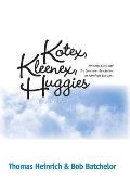 Kotex, Kleenex, Huggies: Kimberly-Clark and the Consumer Revolution in American Business