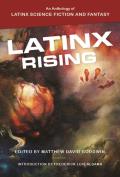 Latinx Rising An Anthology of Latinx Science Fiction & Fantasy