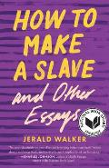 How to Make a Slave & Other Essays