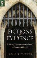 Fictions of Evidence: Witnessing, Literature, and Community in the Late Middle Ages