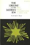 Origins of the Modern Jew Jewish Identity & European Culture in Germany 1749 1824