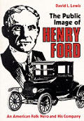 Public Image of Henry Ford An American Folk Hero & His Company