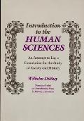Introduction to the Human Sciences An Attempt to Lay a Foundation for the Study of Society & History