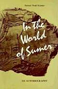 In The World Of Sumer An Autobiography