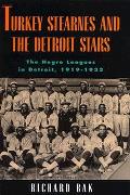 Turkey Stearnes & The Detroit Stars The Negro Leagues in Detroit 1919 1933