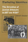 Marketing identities the invention of Jewish ethnicity in Ost und West
